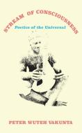 Stream of Consciousness: Poetics of the Universal di Peter Wuteh Vakunta edito da LANGAA RPCIG
