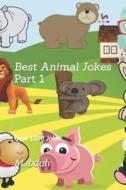 Best Animal Jokes-Part 1 di Ibdah M. Ibdah edito da Independently Published
