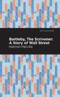Bartleby, the Scrivener: A Story of Wall Street di Herman Melville edito da MINT ED