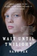 Wait Until Twilight di Sang Pak edito da Harper Paperbacks