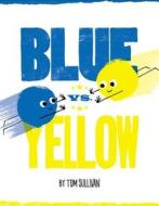 Blue vs. Yellow di Tom Sullivan edito da HarperCollins Publishers Inc