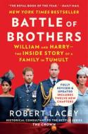 Battle of Brothers: William and Harry - The Inside Story of a Family in Tumult di Robert Lacey edito da HARPERCOLLINS