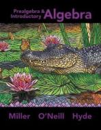 Prealgebra & Introductory Algebra di Julie Miller, Molly O'Neill, Nancy Hyde edito da MCGRAW HILL BOOK CO