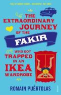 The Extraordinary Journey of the Fakir who got Trapped in an Ikea Wardrobe di Romain Puertolas edito da Vintage Publishing