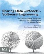 Sharing Data and Models in Software Engineering di Tim Menzies, Ekrem Kocaguneli, Burak Turhan edito da MORGAN KAUFMANN PUBL INC