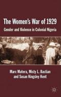 The Women's War of 1929: Gender and Violence in Colonial Nigeria di Marc Matera, Misty L. Bastian, S. Kingsley Kent edito da SPRINGER NATURE
