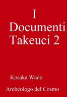 I Documenti Takeuci 2 di Kosaka Wado edito da Lulu.com