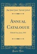 Annual Catalogue: Fiftieth Year, June, 1915 (Classic Reprint) di Maryland State Normal School edito da Forgotten Books