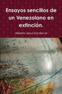 Ensayos sencillos de un Venezolano en extinción. di Alberto Jesus Sandoval edito da Lulu.com