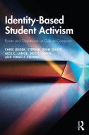Identity-based Student Activism di Chris Linder, Stephen John Quaye, Alex C. Lange, Meg E. Evans, Terah J. Stewart edito da Taylor & Francis Ltd