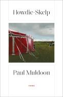 Howdie-Skelp: Poems di Paul Muldoon edito da FARRAR STRAUSS & GIROUX