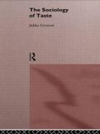 The Sociology Of Taste di Jukka Gronow edito da Taylor & Francis Ltd