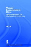 Manager Empowerment in China di Ray Yep edito da Taylor & Francis Ltd