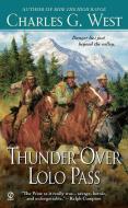 Thunder Over Lolo Pass di Charles G. West edito da PUT