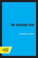 The Athenian Year di Benjamin D. Meritt edito da University Of California Press