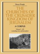 The Churches of the Crusader Kingdom of Jerusalem di Denys Pringle edito da Cambridge University Press