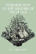Introduction to the History of Mycology di G. C. Ainsworth edito da Cambridge University Press