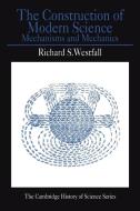 The Construction of Modern Science di Richard S. Westfall edito da Cambridge University Press