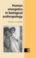 Human Energetics in Biological Anthropology di Stanley J. Ulijaszek, Ulijaszek Stanley J. edito da Cambridge University Press