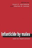 Infanticide by Males and its Implications di Carel P. van Schaik edito da Cambridge University Press