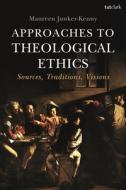 Approaches To Theological Ethics di Maureen Junker-Kenny edito da Bloomsbury Publishing Plc