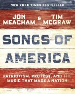 Songs of America di Jon Meacham, Tim McGraw edito da Random House LCC US