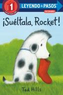 ¡suéltala, Rocket! (Drop It, Rocket! Spanish Edition) di Tad Hills edito da RANDOM HOUSE