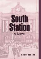 South Station di Alice Barton edito da AUTHORHOUSE