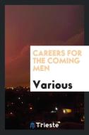 Careers for the Coming Men di Various edito da Trieste Publishing