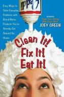 Clean It! Fix It! Eat It! di Joey Green edito da PRENTICE HALL PR