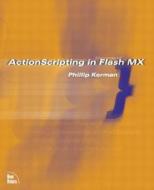 Actionscripting in Flash MX di Phillip Kerman edito da New Riders Publishing