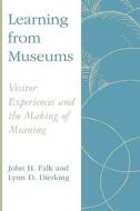 Learning From Museums di John H. Falk, Lynn D. Dierking edito da Rowman & Littlefield
