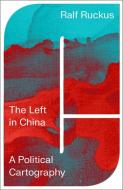 The Left In China di Ralf Ruckus edito da Pluto Press