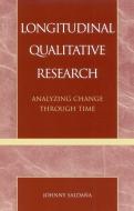 Longitudinal Qualitative Research di Johnny Saldana edito da AltaMira Press,U.S.