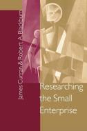 Researching the Small Enterprise di Jim Curran, Phil Johnson, Robert Blackburn edito da Sage Publications UK