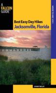 Best Easy Day Hikes Jacksonville, Florida di Johnny Molloy edito da Rowman & Littlefield