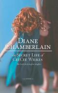 The Secret Life of CeeCee Wilkes di Diane Chamberlain edito da Mira Books