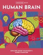 Inside Out Human Brain di Editors of Chartwell Books edito da Book Sales Inc
