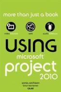 Using Microsoft Project 2010 di Sonia Atchison, Brian Kennemer edito da Pearson Education (us)