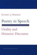 Poetry in Speech: The Politics of Peacemaking at the Korean Armistice Talks di Egbert J. Bakker edito da CORNELL UNIV PR