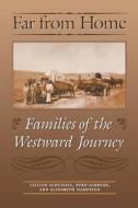 Far from Home di Lillian Schlissel, Byrd Gibbens, Elizabeth Hampsten edito da University of Nebraska Press