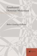 Zarathustraas Dionysian Modernism di Robert Gooding-Williams edito da STANFORD UNIV PR