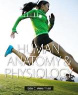 Human Anatomy & Physiology di Erin C. Amerman
