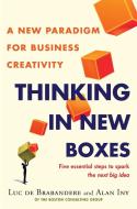 Thinking in New Boxes: A New Paradigm for Business Creativity di Luc de Brabandere, Alan Iny edito da RANDOM HOUSE
