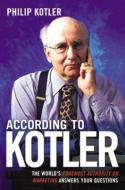 According to Kotler: The World's Foremost Authority on Marketing Answers Your Questions di Philip Kotler edito da HARPERCOLLINS LEADERSHIP