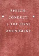 Speech, Conduct, and the First Amendment di Howard Schweber edito da Lang, Peter