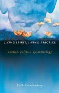 Living Spirit, Living Practice di Ruth Frankenberg edito da Duke University Press