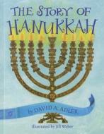 The Story of Hanukkah di David A. Adler edito da Holiday House