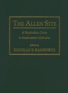 The Allen Site edito da University of New Mexico Press