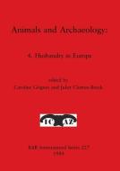 Animals And Archaeology edito da BAR Publishing